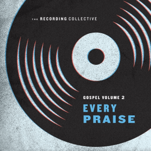 Gospel Volume 2: Every Praise - The Recording Collective